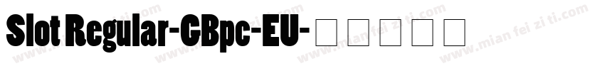 Slot Regular-GBpc-EU字体转换